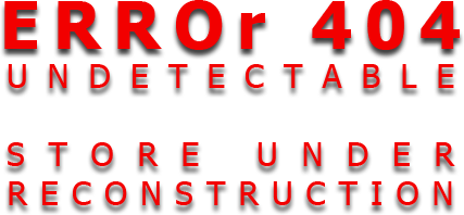 ERROr 404 - Undetectable: Store Under Reconstruction
